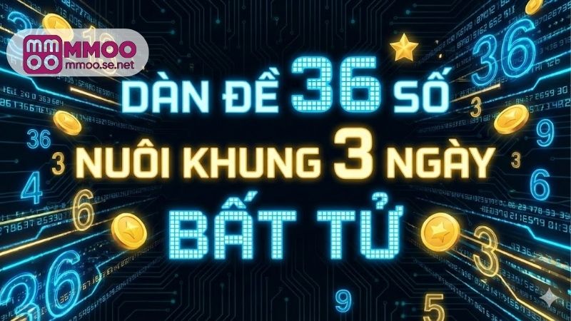 dan-de-36-so-nuoi-khung-3-ngay-bat-tu