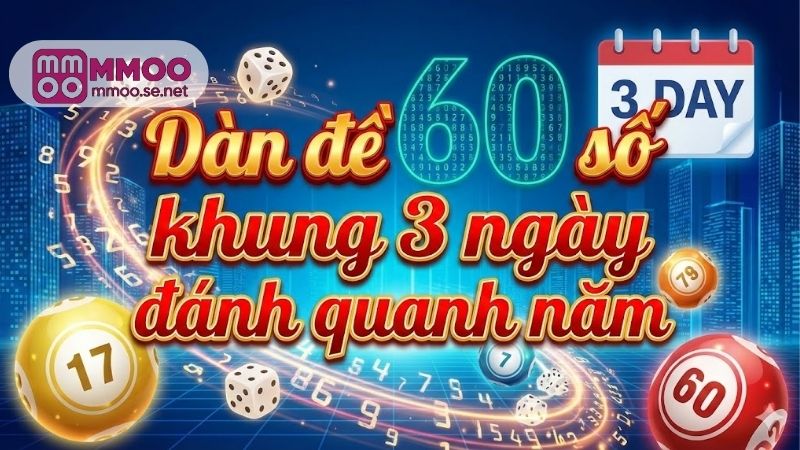 dan-de-60-so-khung-3-ngay-danh-quanh-nam